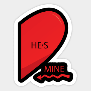 He's mine , and you can't bi in his life Sticker